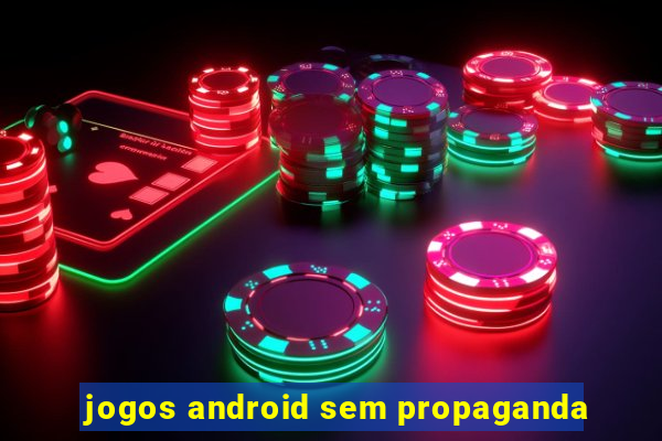 jogos android sem propaganda